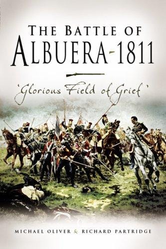 THE BATTLE OF ALBUERA 1811: Glorious Field of Grief (Campaign Chronicles)