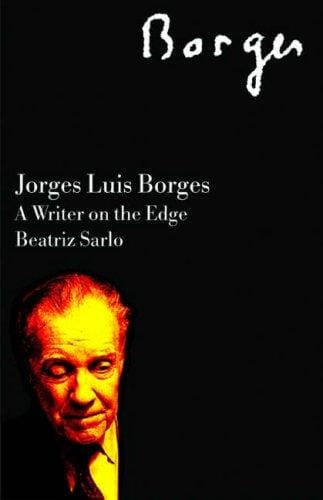 Jorge Luis Borges: A Writer on the Edge (Critical Studies in Latin American Culture)