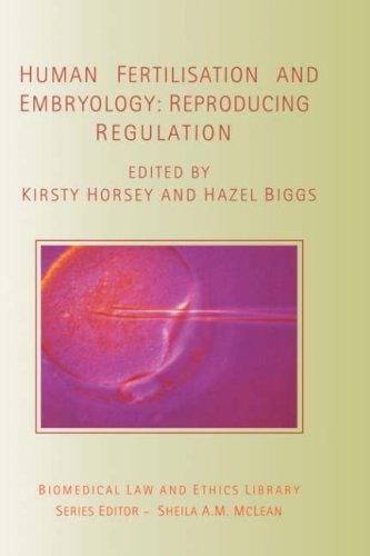 Human Fertilisation and Embryology Reproducing Regulation (Biomedical Law & Ethics Library)