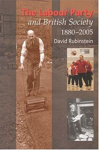 The Labour Party And British Society 1880-2005