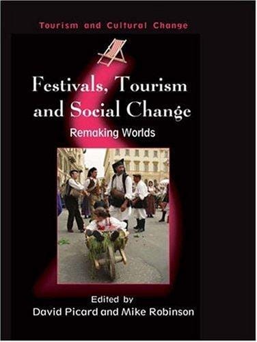 Festivals, Tourism And Social Change: Remaking Worlds (Tourism and Cultural Change)