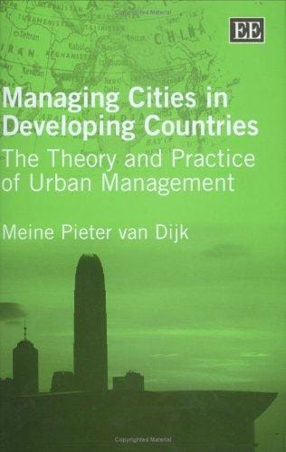 Managing Cities in Developing Countries: The Theory And Practice of Urban Management