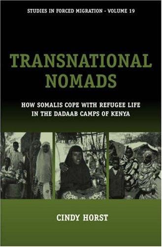 Transnational Nomads: How Somalis Cope With Refugee Life In The Dadaab Camps Of Kenya (Studies in Forced Migration)