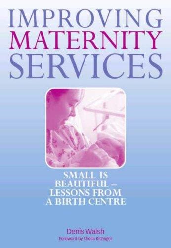 Improving Maternity Services: Small Is Beautiful - Lessons from a Birth Centre