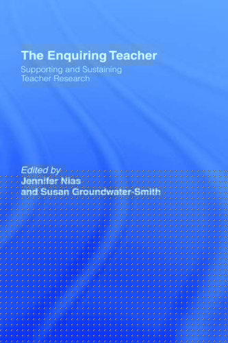 The Enquiring Teacher: Supporting And Sustaining Teacher Research