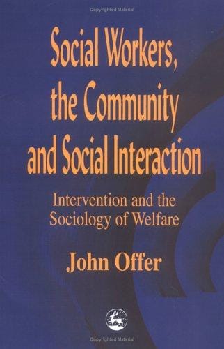 Social workers, the community, and social interaction: intervention and the sociology of welfare