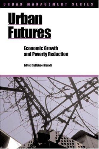 Urban Futures: Economic Growth and Poverty Reduction (Urban Management Series)