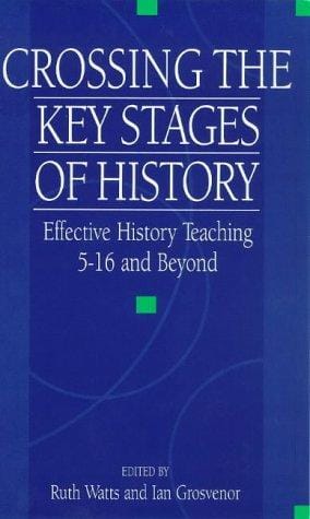 Crossing the key stages of history: effective history teaching 5-16 and beyond