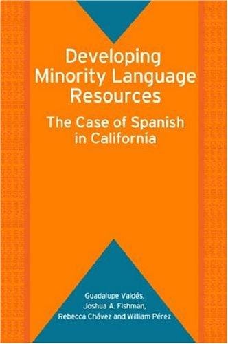 Developing Minority Language Resources: The Case of Spanish in California (Bilingual Education & Bilingualism S.)