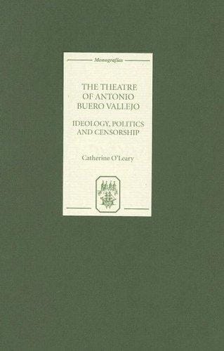The theatre of Antonio Buero Vallejo: ideology, politics and censorship