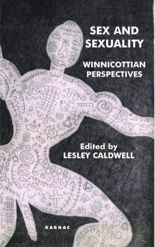 Sex and Sexuality: Winnicottian Perspectives (Winnicott Studies Monograph Series)