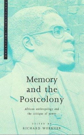 Memory and the Postcolony: African Anthropology and the Critique of Power (Postcolonial Encounters)