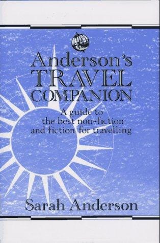 Anderson's Travel Companion: A Guide to the Best Non-Fiction and Fiction for Travelling