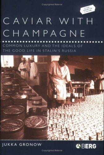 Caviar with champagne: common luxury and the ideals of the good life in Stalin's Russia