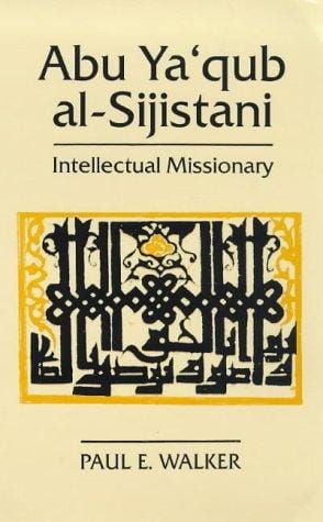 Abu Ya'qub Al-Sijistani: Intellectual Missionary (Ismaili Heritage)