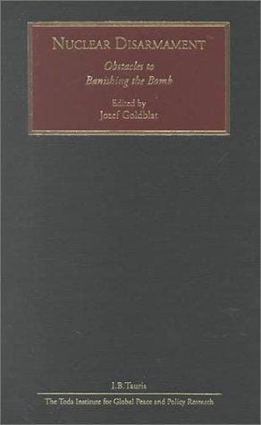 Nuclear Disarmament: Obstacles to Banishing the Bomb (Human Security and Global Governance)