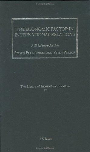 The Economic Factor in International Relations: A Brief Introduction (Library of International Relations)