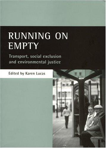 Running on Empty: Transport, Social Exclusion and Environmental Justice