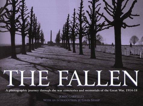 FALLEN: A Photographic Journey Through The War Cemeteries And Memorials Of The Great War, 1914-18