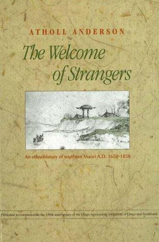 The Welcome Strangers: An Ethno-History of Southern Maori, 1650-1850