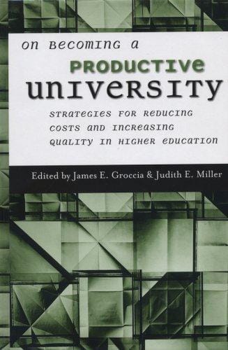 On Becoming a Productive University: Strategies for Reducing Cost and Increasing Quality in Higher  Education (JB - Anker Series)