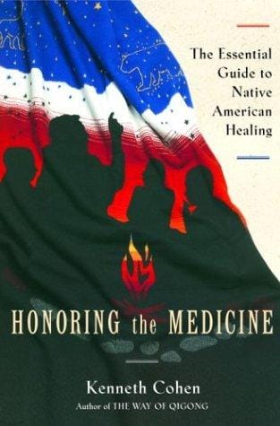 Honoring the Medicine: The Essential Guide to Native American Healing (Healing Arts)