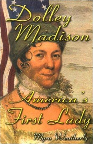 Dolley Madison: America's First Lady