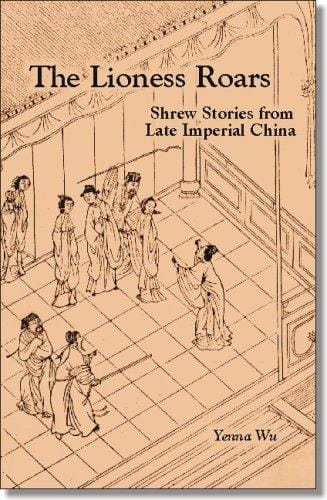 Lioness Roars: Shrew Stories from Late Imperial China (Cornell East Asia, No. 81) (Cornell East Asia Series 81)
