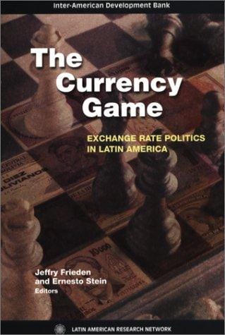 The currency game: exchange rate politics in Latin America