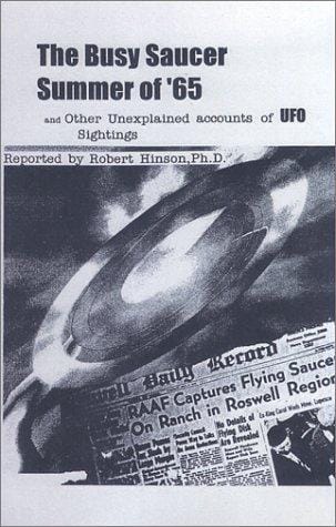 The Busy Saucer Summer of '65 and Other Unexplained accounts of UFO Sightings