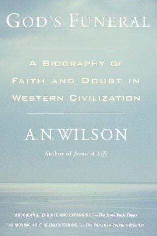 God's Funeral: A Biography of Faith and Doubt in Western Civilization