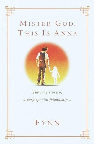 Mister God, this is Anna: the true story of a very special friendship--