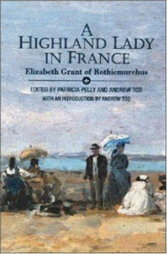 A Highland Lady in France, 1843-1845: Elizabeth Grant of Rothiemurchus