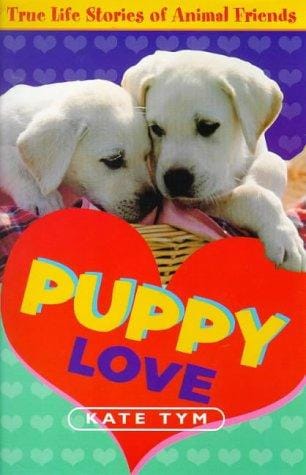 Puppy Love: True Stories of Animal Friends