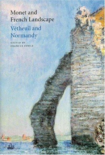 Monet and French Landscape: V,theuil and Normandy