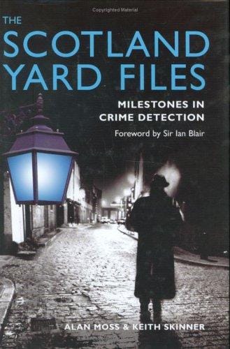 The Scotland Yard Files: Milestones in Crime Detection