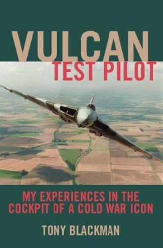 VULCAN TEST PILOT: My Experiences in the Cockpit of a Cold War Icon