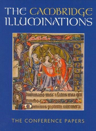 Cambridge Illuminations: Conference Proceedings (Studies in Medieval and Early Renaissance Art History) (Studies in Medieval and Early Renaissance Art History)