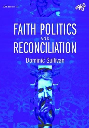 Faith, Politics And Reconciliation: Catholicism And The Politics Of Indigeneity