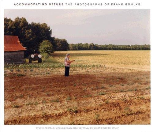 Accommodating Nature: The Photographs of Frank Gohlke (Center Books on American Places)