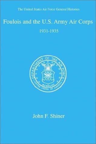 Foulois and the U. S. Army Air Corps
