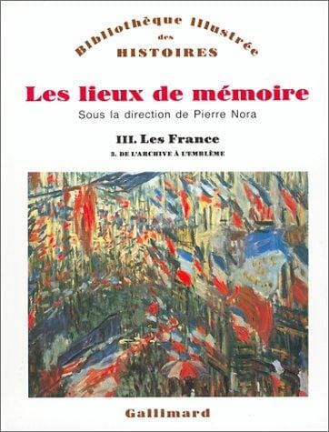 Les lieux de mémoire, tome 3: Les France - De l'archive à l'emblème