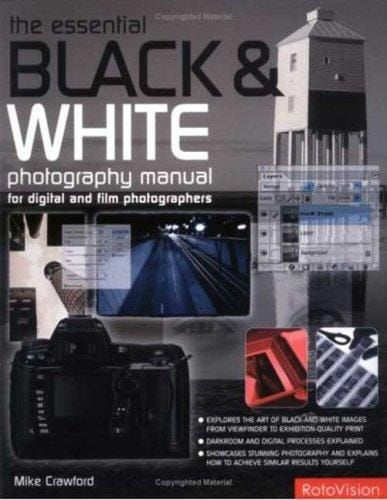The Essential Black & White Photography Manual: For Digital and Film Photographers