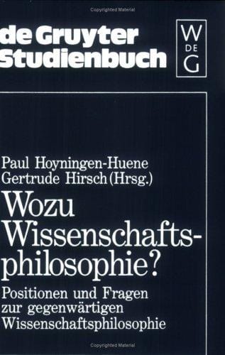 Wozu Wissenschaftsphilosophie?: Positionen Und Fragen Zur Gegenwartigen Wissenschaftophilosophie (De Gruyter Studienbuch)