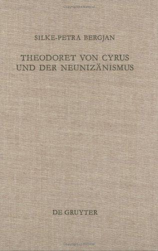 Theodoret Von Cyrus Und Der Neunizanismus: Aspekte Der Altkirchlichen Trinitatslehre (Arbeiten Zur Kirchengeschichte)