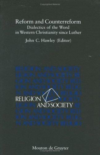 Reform and Counterreform: Dialectics of the Word in Western Christianity Since Luther (Religion and Society)