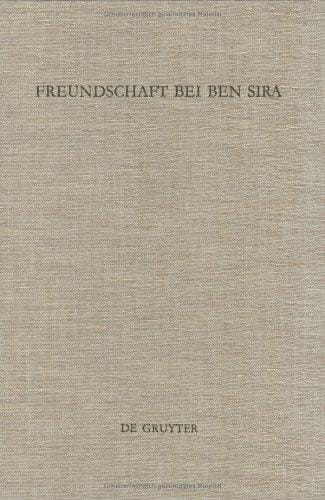 Freundschaft Bei Ben Sira: Beitraege Des Symposions Zu Ben Sira - Salzburg 1995 (Beihefte Zur Zeitschrift Fhur die Alttestamentliche Wissensc)