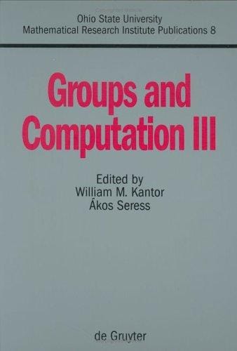 Groups and Computation: 3rd Proceedings of the International Conference in Ohio (Ohio State University Mathematical Research Institute Publications)