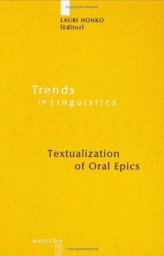 Textualization of Oral Epics (Trends in Linguistics: Studies and Monographs, 128) (Trends in Linguistics: Studies and Monographs)