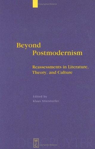 Beyond Postmodernism: Reassessments in Literature, Theory, and Culture